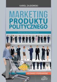 Marketing produktu politycznego. Autor: Zajdowski Karol. Dobreksiazki.pl Okładka książki Marketing produktu politycznego