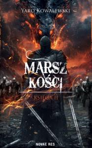 Marsz kości. Autor: Yaro Kowalewski. Dobreksiazki.pl Okładka książki Marsz kości