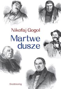 Martwe dusze. Autor: Nikołaj Gogol. Dobreksiazki.pl Okładka książki Martwe dusze