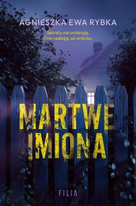 Martwe imiona. Autor: Rybka Agnieszka Ewa. Dobreksiazki.pl Okładka książki Martwe imiona