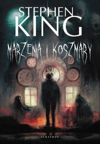Marzenia i koszmary. Autor: King Stephen. Dobreksiazki.pl Okładka książki Marzenia i koszmary