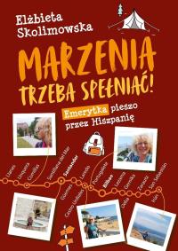 Marzenia trzeba spełniać!. Autor: Elżbieta Skolimowska. Dobreksiazki.pl Okładka książki Marzenia trzeba spełniać!