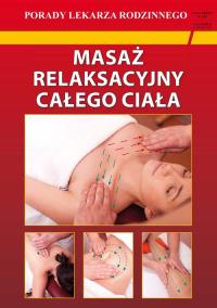 Masaż relaksacyjny całego ciała. Autor: Emilia Chojnowska. Dobreksiazki.pl Okładka książki Masaż relaksacyjny całego ciała