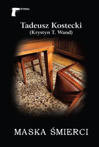 Maska śmierci. Autor: Tadeusz Kostecki (Krystyn T. Wand). Dobreksiazki.pl Okładka książki Maska śmierci