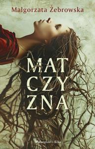 Matczyzna DL. Autor: Żebrowska Małgorzata. Dobreksiazki.pl Okładka książki Matczyzna DL