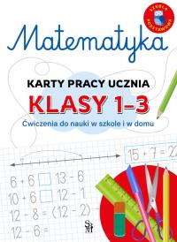 Matematyka. Karty pracy ucznia, klasy 1-3. Ćwiczenia do nauki w szkole i domu. Autor: Emilia Figacz. Dobreksiazki.pl Okładka książki Matematyka. Karty pracy ucznia, klasy 1-3. Ćwiczenia do nauki w szkole i domu