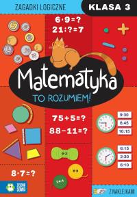 Matematyka. To rozumiem! Klasa 3. Autor: Opracowanie zbiorowe. Dobreksiazki.pl Okładka książki Matematyka. To rozumiem! Klasa 3