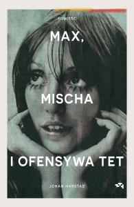 Max, Mischa i ofensywa Tet. Autor: Harstad Johan. Dobreksiazki.pl Okładka książki Max, Mischa i ofensywa Tet