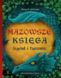 Mazowsze. Księga legend i tajemnic. Autor: Milewska Marta H.. Dobreksiazki.pl Okładka książki Mazowsze. Księga legend i tajemnic