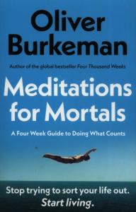 Meditations for Mortals. Autor: Oliver Burkeman. Dobreksiazki.pl Okładka książki Meditations for Mortals