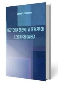 Medycyna energii w terapiach i życiu człowieka. Autor: James Oschman. Dobreksiazki.pl Okładka książki Medycyna energii w terapiach i życiu człowieka