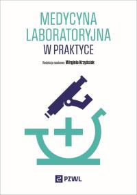 Medycyna laboratoryjna w praktyce. Autor: Wirginia Krzyściak. Dobreksiazki.pl Okładka książki Medycyna laboratoryjna w praktyce