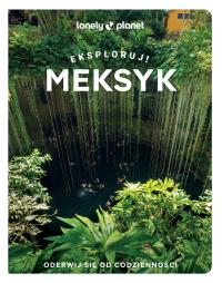 Meksyk. Eksploruj!. Autor: Opracowanie zbiorowe. Dobreksiazki.pl Okładka książki Meksyk. Eksploruj!