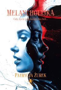Melancholijka. Autor: Patrycja Żurek. Dobreksiazki.pl Okładka książki Melancholijka