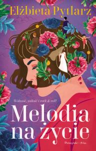 Melodia na życie. Autor: Pytlarz Elżbieta. Dobreksiazki.pl Okładka książki Melodia na życie