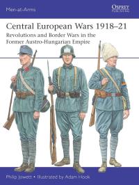Men-at-Arms 563 Central European Wars 1918-21. Autor: Jowett Philip. Dobreksiazki.pl Okładka książki Men-at-Arms 563 Central European Wars 1918-21