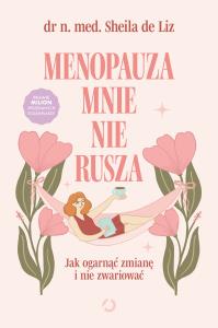 Menopauza mnie nie rusza. Jak ogarnąć zmianę i nie zwariować. Autor: Otwarte. Dobreksiazki.pl Okładka książki Menopauza mnie nie rusza. Jak ogarnąć zmianę i nie zwariować