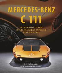 Mercedes-Benz C 111 wer. angielska. Autor: Wolfgang Kalbhenn, Gerhard Heidbrink, Joachim Hack. Dobreksiazki.pl Okładka książki Mercedes-Benz C 111 wer. angielska