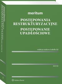 Meritum. Postępowania restrukturyzacyjne. Postępowanie upadłościowe. Autor: Gil Piotr, Gil Izabella, Studzińska Joanna, Flaga-Gieruszyńska Kinga, Adamus Rafał, Kruczalak-Jankowska Joanna, Głodowski Włodzimierz, Borys Adrian, Aleksander Witosz, Kamieński Grzegorz, Woś Paulina, Jerzy Pałys, Paweł Wrzaszcz, Małgorzata Anisimowicz, Maśnicka Monika. Dobreksiazki.pl Okładka książki Meritum. Postępowania restrukturyzacyjne. Postępowanie upadłościowe