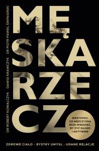 Męska rzecz. Wszystko, co mężczyzna musi wiedzieć, by żyć długo i aktywnie. Autor: Znak Literanova. Dobreksiazki.pl Okładka książki Męska rzecz. Wszystko, co mężczyzna musi wiedzieć, by żyć długo i aktywnie