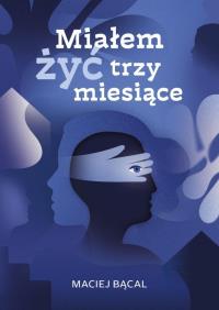 Okładka książki Miałem żyć trzy miesiące