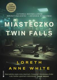 Miasteczko Twin Falls. Autor: Loreth Anne White. Dobreksiazki.pl Okładka książki Miasteczko Twin Falls