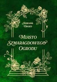 Okładka książki Miasto szmaragdowego ogrodu