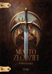 Miasto Złodziei Tom 1. Autor: Bazgier Paulina. Dobreksiazki.pl Okładka książki Miasto Złodziei Tom 1