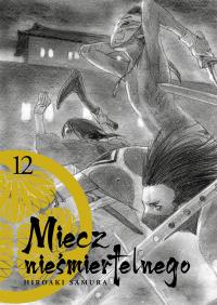Miecz nieśmiertelnego. Tom 12. Autor: Hiroaki Samura. Dobreksiazki.pl Okładka książki Miecz nieśmiertelnego. Tom 12