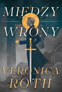 Między wrony. Autor: Roth Veronica. Dobreksiazki.pl Okładka książki Między wrony