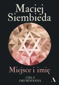 Miejsce i imię. Autor: Siembieda Maciej. Dobreksiazki.pl Okładka książki Miejsce i imię