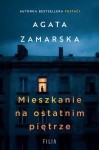 Mieszkanie na ostatnim piętrze. Autor: Zamarska Agata. Dobreksiazki.pl Okładka książki Mieszkanie na ostatnim piętrze