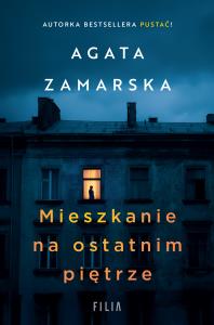 Mieszkanie na ostatnim piętrze. Autor: Zamarska Agata. Dobreksiazki.pl Okładka książki Mieszkanie na ostatnim piętrze