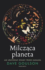 Okładka książki Milcząca planeta. Jak uratować owady przed zagładą