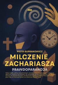 Milczenie Zachariasza. Autor: Supranowicz Piotr. Dobreksiazki.pl Okładka książki Milczenie Zachariasza