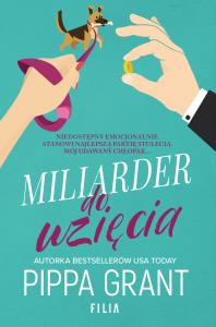 Miliarder do wzięcia - uszkodzone. Autor: Pippa Grant, Katarzyna Agnieszka Dyrek. Dobreksiazki.pl Okładka książki Miliarder do wzięcia - uszkodzone