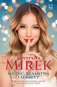 Miłość, kłamstwa i sekrety wyd. kieszonkowe. Autor: Mirek Krystyna. Dobreksiazki.pl Okładka książki Miłość, kłamstwa i sekrety wyd. kieszonkowe