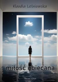 Miłość obiecana. Autor: Leśniowska Klaudia. Dobreksiazki.pl Okładka książki Miłość obiecana