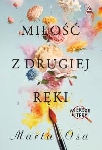 Miłość z drugiej ręki Większe litery. Autor: Osa Marta. Dobreksiazki.pl Okładka książki Miłość z drugiej ręki Większe litery