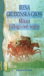 Miłosz i długi cień wojny. Autor: Grudzińska-Gross Irena. Dobreksiazki.pl Okładka książki Miłosz i długi cień wojny