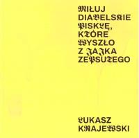 Miłuj diabelskie pisklę, które wyszło z jajka zeps. Autor: Krajewski Łukasz. Dobreksiazki.pl Okładka książki Miłuj diabelskie pisklę, które wyszło z jajka zeps