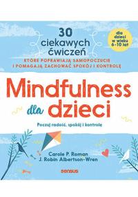 Okładka książki Mindfulness dla dzieci. Poczuj radość, spokój i kontrolę