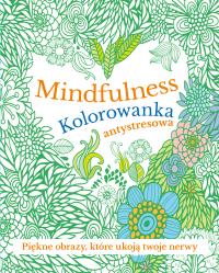 Mindfulness. Kolorowanka antystresowa. Autor: Opracowanie zbiorowe. Dobreksiazki.pl Okładka książki Mindfulness. Kolorowanka antystresowa