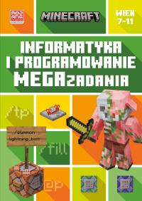 Minecraft. Informatyka i programowanie. Megazadania. 7-11 lat. Autor: Tom Bolton. Dobreksiazki.pl Okładka książki Minecraft. Informatyka i programowanie. Megazadania. 7-11 lat