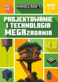 Minecraft. Projektowanie i technologia. Megazadania. 7-11 lat. Autor: Tom Bolton. Dobreksiazki.pl Okładka książki Minecraft. Projektowanie i technologia. Megazadania. 7-11 lat