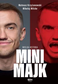 Mini Majk. Wielka historia. Autor: Krzyżanowski Mateusz, Milcke Mikołaj. Dobreksiazki.pl Okładka książki Mini Majk. Wielka historia