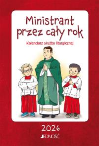 Ministrant przez cały rok. Kalendarz służby liturgicznej 2026. Autor: Opracowanie zbiorowe. Dobreksiazki.pl Okładka książki Ministrant przez cały rok. Kalendarz służby liturgicznej 2026