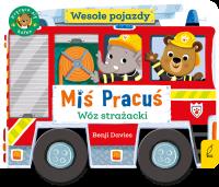 Miś Pracuś. Wesołe pojazdy. Wóz strażacki. Autor: Benji Davies. Dobreksiazki.pl Okładka książki Miś Pracuś. Wesołe pojazdy. Wóz strażacki