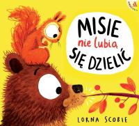 Misie nie lubią się dzielić wyd. 2025. Autor: Scobie Lorna. Dobreksiazki.pl Okładka książki Misie nie lubią się dzielić wyd. 2025