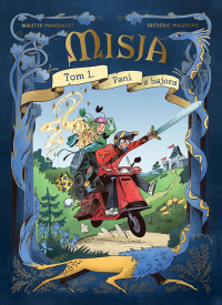 Misja. Pani z bajora. Tom 1. Autor: Frédéric Maupomé, Wauter Mannaert. Dobreksiazki.pl Okładka książki Misja. Pani z bajora. Tom 1